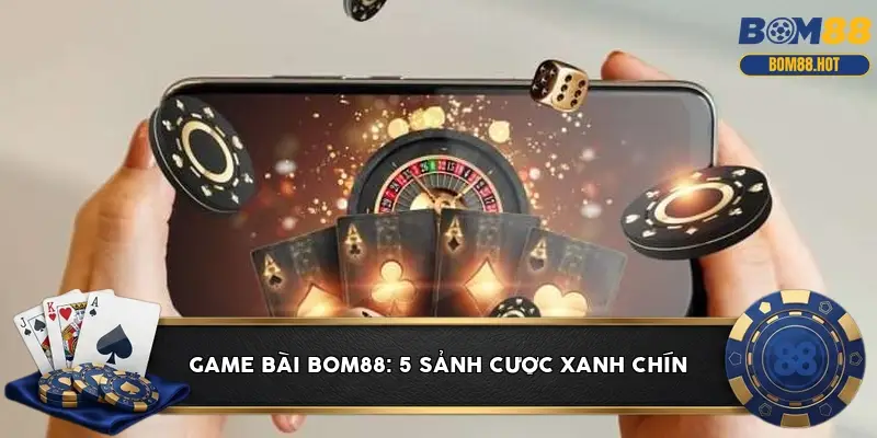 game bai bom88 6a07cb6e2fb67